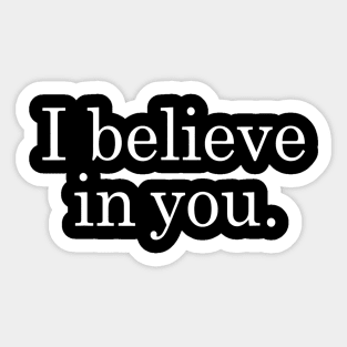 I Believe In You Shirt Motivational Positive Teacher Testing Sticker